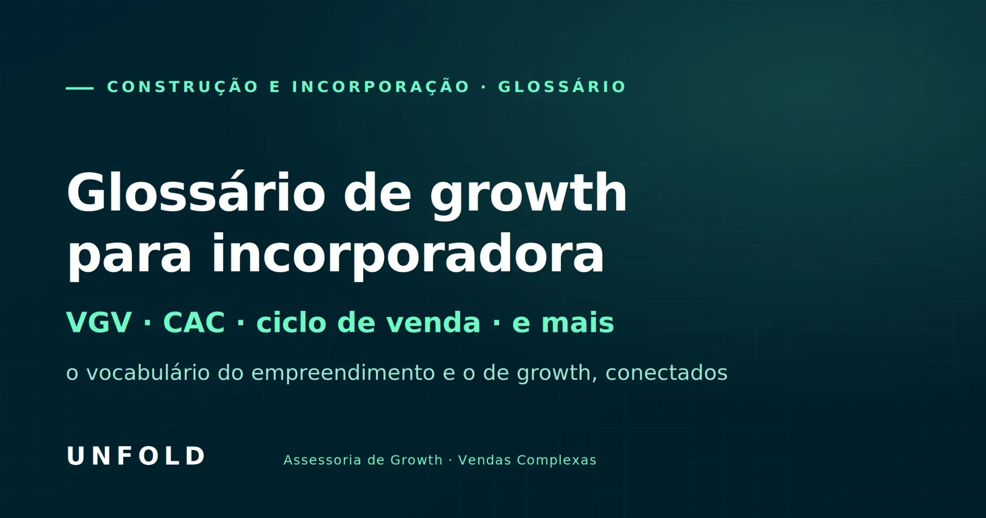 Glossário de growth para incorporadora: VGV, CAC, ciclo de venda e os termos que você precisa dominar